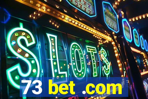 73 bet .com